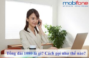 Tổng đài 1080 hỗ trợ và cung cấp thông tin gì cho khách hàng